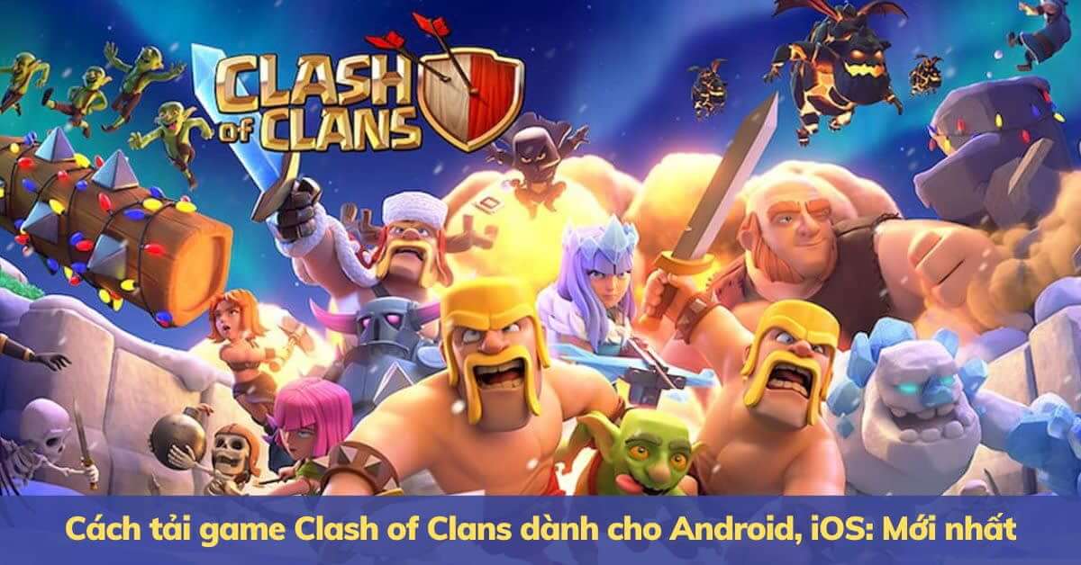 Thông tin chi tiết về clash of clans apk